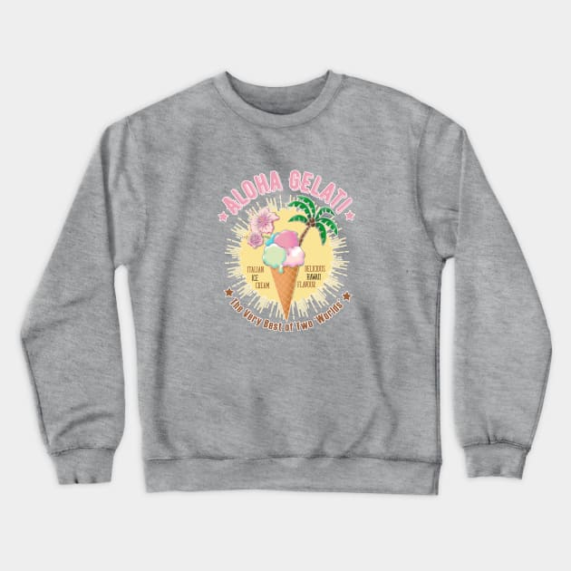 ALOHA GELATTI - The Very Best of Two Worlds (Vintage Style Ice Cream print) Crewneck Sweatshirt by Colette